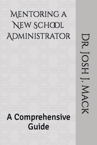 Mentoring a New School Administrator A Comprehensive Guide