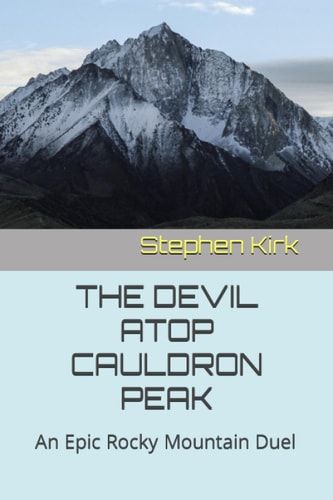 The Devil Atop Cauldron Peak An Epic Rocky Mountain Duel