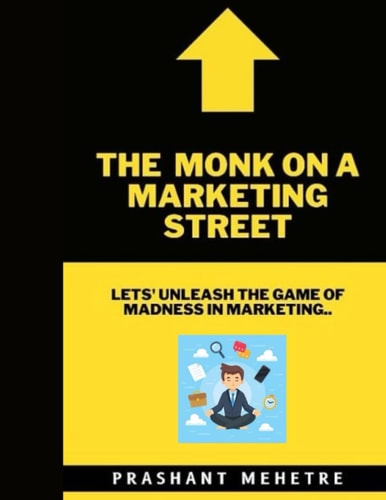 The Monk on a Marketing Street Let's Unleash the Game of Madness in Marketing