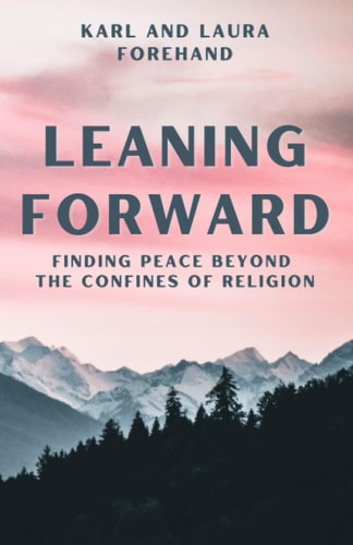 Leaning Forward Finding Peace Beyond the Confines of Religion