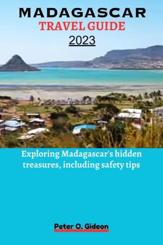 Madagascar Travel Guide 2023 Exploring Madagascar's Hidden Treasures, Including Safety Tips