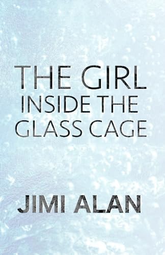 GIRL INSIDE THE GLASS CAGE A Nex