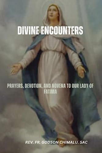 Divine Encounters Prayers, Devotion, and Novena to Our Lady of Fatima