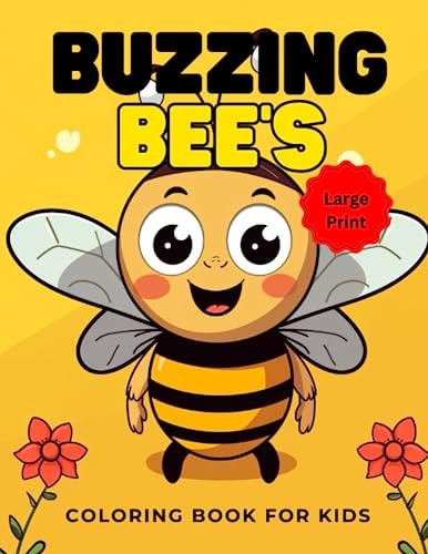 Buzzing Bees A Fun and Easy Coloring Book for Kids & Large Print For Easy Coloring: For Ages 4-8
