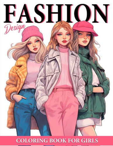 Fashion Design Coloring Book For Girls 50 Illustrations Of Trendy Fashion For Girls Ages 8-12