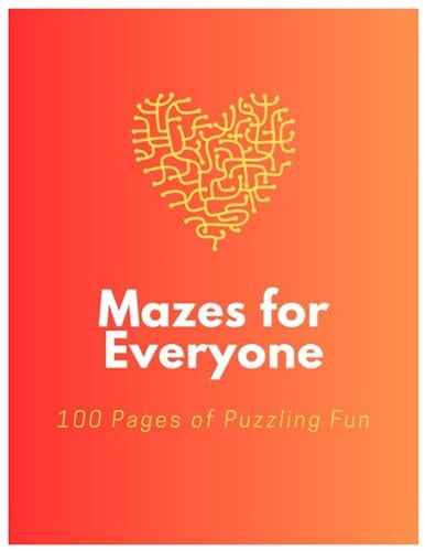 Mazes for Everyone 100 Pages of Puzzling Fun