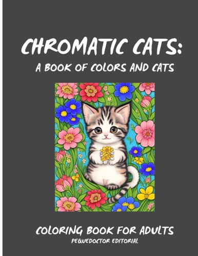 Chromatic Cats A Book of Colors and Cats: Relax While You Color 50 Beautiful Kittens