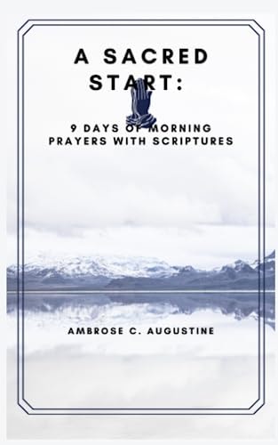 A Sacred Start 9 Days of Morning Prayers with Scriptures