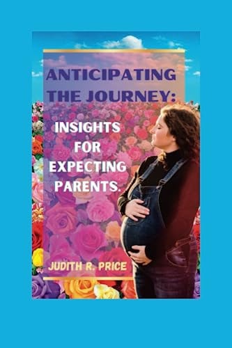 Anticipating The Journey Insights for Expecting Parents