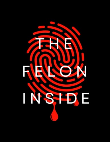The Felon Inside