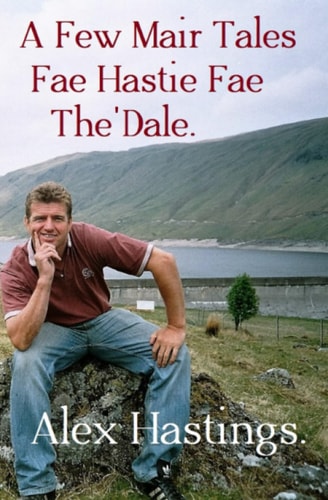 A Few Mair Tales Fae Hastie Fae the 'Dale