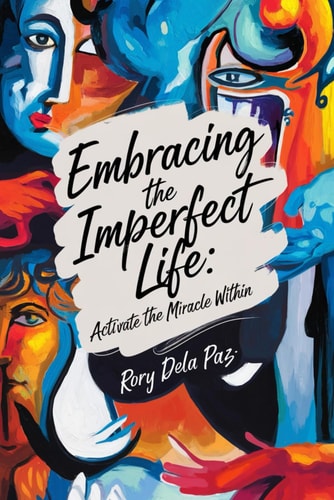 Embracing the Imperfect Life Activate the Miracle Within