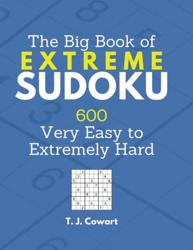 The Big Book of Extreme Sudoku 600 Very Easy to Extremely Hard Large Print Puzzles with Solutions