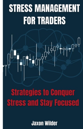 Stress Management for Traders Strategies to Conquer Stress and Stay Focused