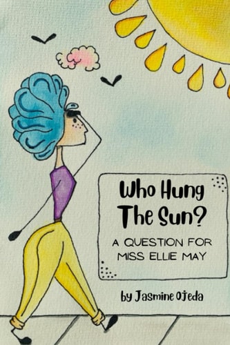 Who Hung The Sun A Question For Miss Ellie May