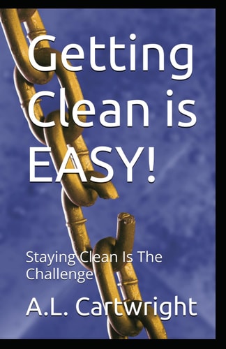 Getting Clean is EASY! Staying Clean Is The Challenge