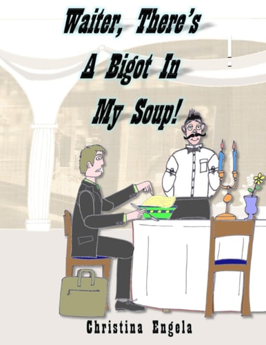 Waiter, There's A Bigot In My Soup!