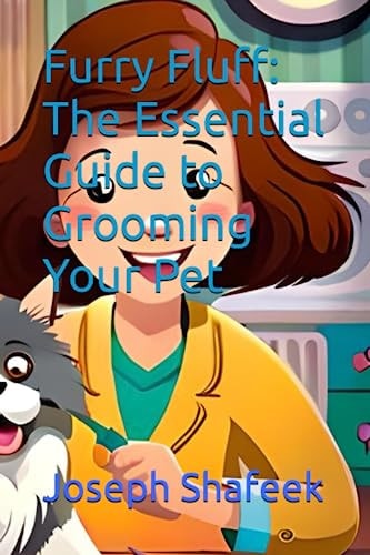 Furry Fluff The Essential Guide to Grooming Your Pet
