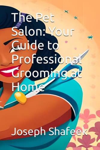 The Pet Salon Your Guide to Professional Grooming at Home