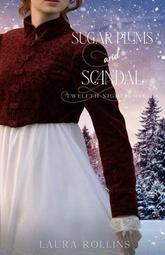 Sugar Plums and Scandal A Regency Christmas Romance