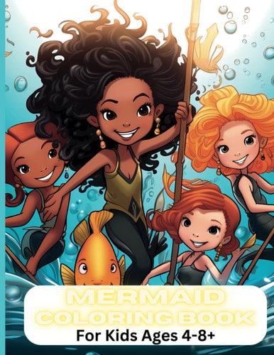 Enchanting Mermaid Adventures Coloring Book: (For Kids Ages 4-8+)