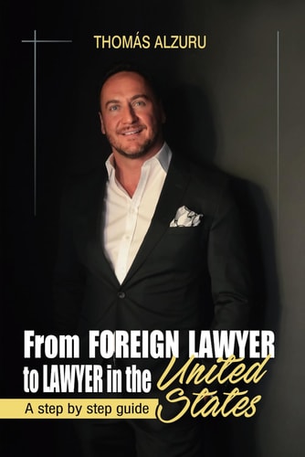 From Foreign Lawyer to Lawyer in the United States A Step by Step Guide