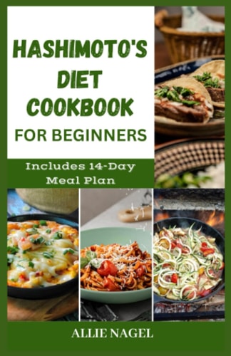 Hashimoto's Diet Cookbook for Beginners Tasty Recipes For Thyroid Healing and Elimination of Toxins