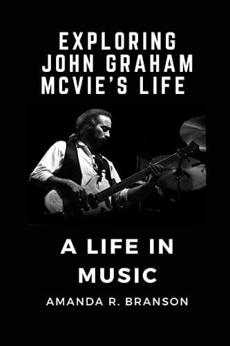 Exploring John Graham McVie's Life A Life in Music
