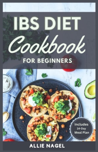 IBS Diet Cookbook for Beginners The Complete Homemade Recipes for Healing Digestive Disorders