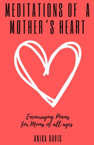 Meditations Of A Mother's Heart Encouraging Poems for Moms of All Ages