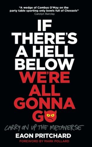If There's A Hell Below, We're All Gonna Go Carry On Up The Metaverse