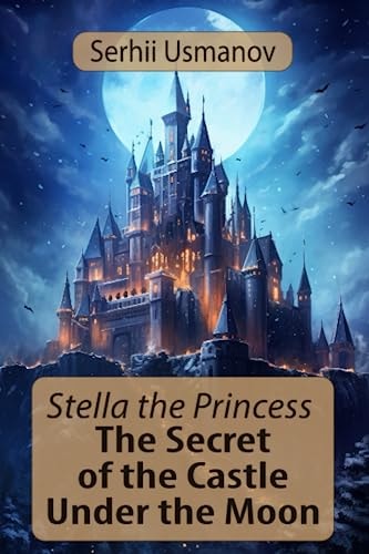 Stella the Princess The Secret of the Castle Under the Moon
