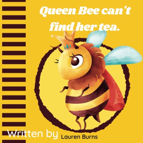 Queen Bee Can't Find Her Tea