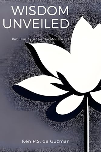 Wisdom Unveiled Publilius Syrus for the Modern Era