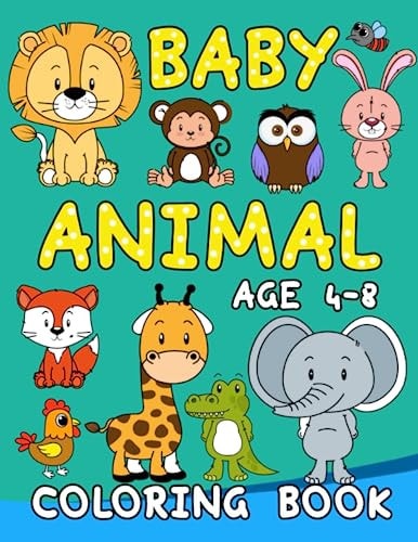 Baby Animal Coloring Book Age 4-8 Fun and Educational Baby Animal Coloring Book for Kids Ages 4-8