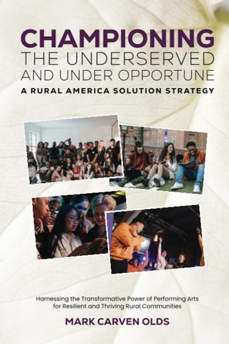 CHAMPIONING the UNDERSERVED and UNDER OPPORTUNE A Rural America Solution Strategy