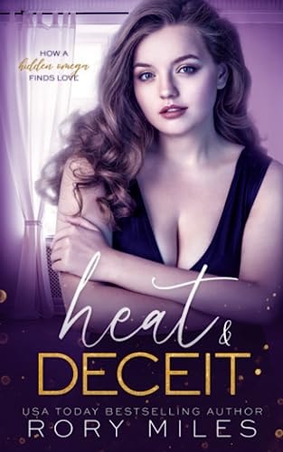 Heat & Deceit How a Hidden Omega Finds Love