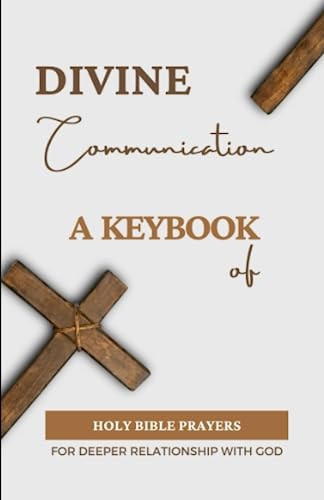 Divine Communication A Key Book Of Holy Bible Prayers For Deeper Relationship With God
