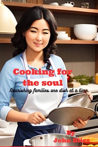 Cooking For The Soul Nourishing Families One Dish at a Time