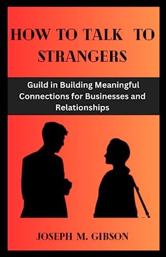 How to Talk to Strangers Guild in Building Meaningful Connections for Businesses and Relationships