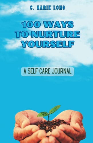 100 Ways to Nurture Yourself A Self-Care Journal