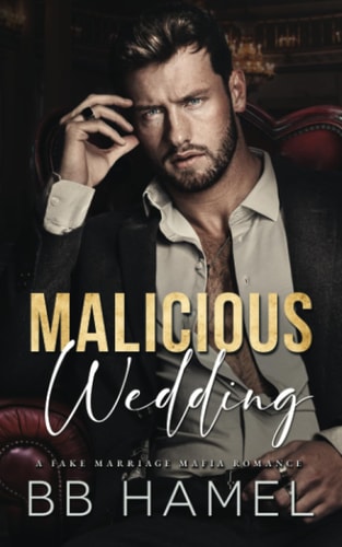 Malicious Wedding A Fake Marriage Mafia Romance