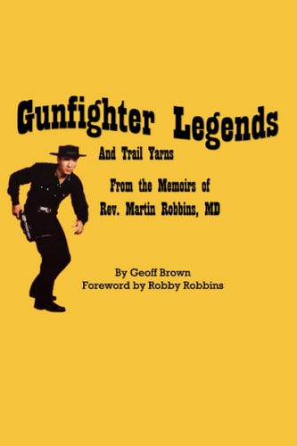 Gunfighter Legends And Trail Yarns