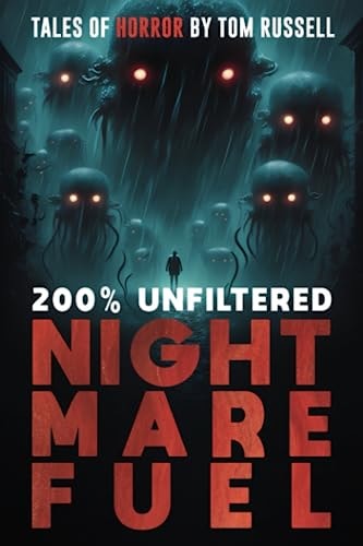200% Unfiltered Nightmare Fuel A Collection of Short Horror Stories