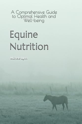 Equine Nutrition A Comprehensive Guide to Optimal Health and Well-being