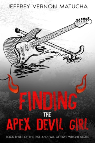 Finding The Apex Devil Girl Book Three of the Skye Wright Rise and Fall Series
