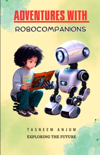 Adventures with RoboCompanions Exploring the Future