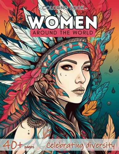 Women Around the World Vol. 1 - Coloring Book Celebrating Diversity