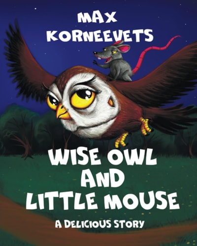 WISE OWL and LITTLE MOUSE A Delicious Story