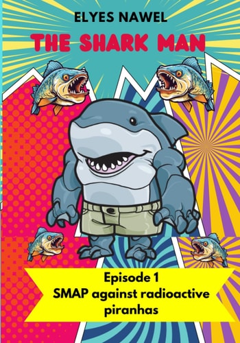 The Shark Man Against Pollution- Aka the Smap Episode 1: the SMAP Against Radioactive Piranhas